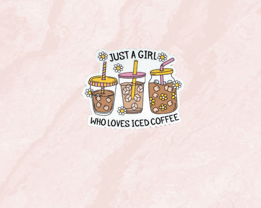 Just a Girl that loves iced coffee Die Cut Sticker